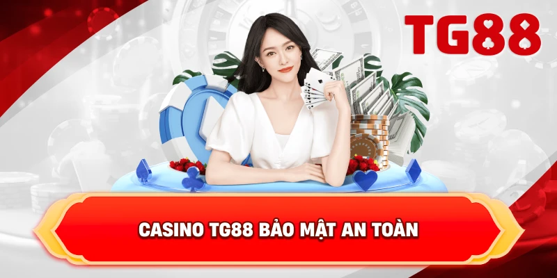 Casino TG88 bảo mật an toàn