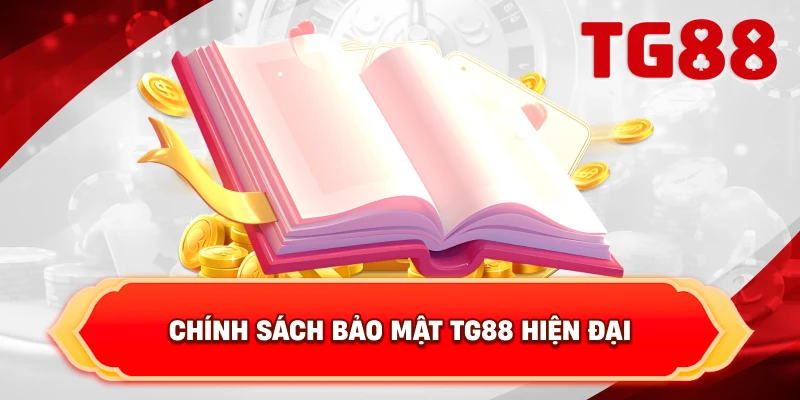 Chính Sách Bảo Mật TG88 hiện đại