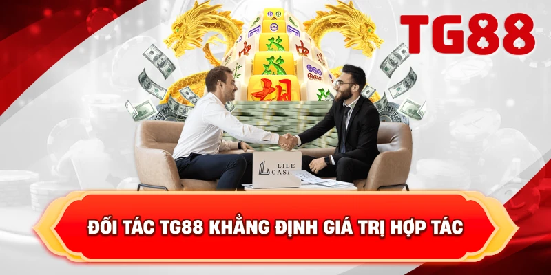 Đối Tác TG88 Khẳng Định Giá Trị Hợp Tác
