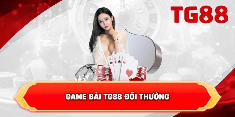 Game Bài TG88 đổi thưởng