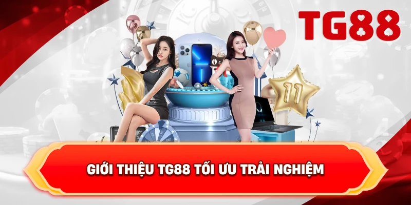 Giới Thiệu TG88 tối ưu trải nghiệm