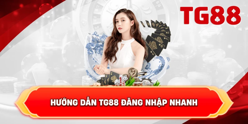 Hướng Dẫn TG88 đăng nhập nhanh