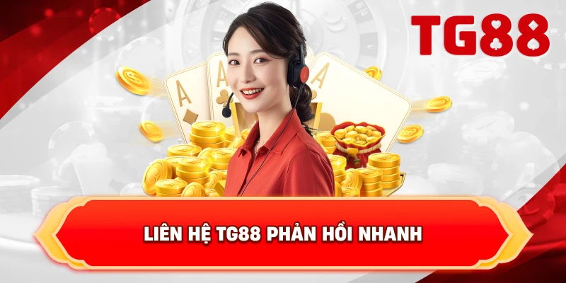 Liên Hệ TG88 phản hồi nhanh
