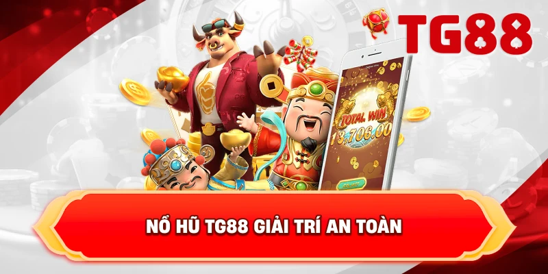Nổ hũ TG88 giải trí an toàn