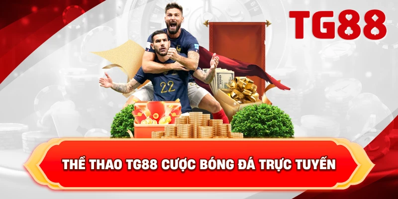 Thể Thao TG88 cược bóng đá trực tuyến