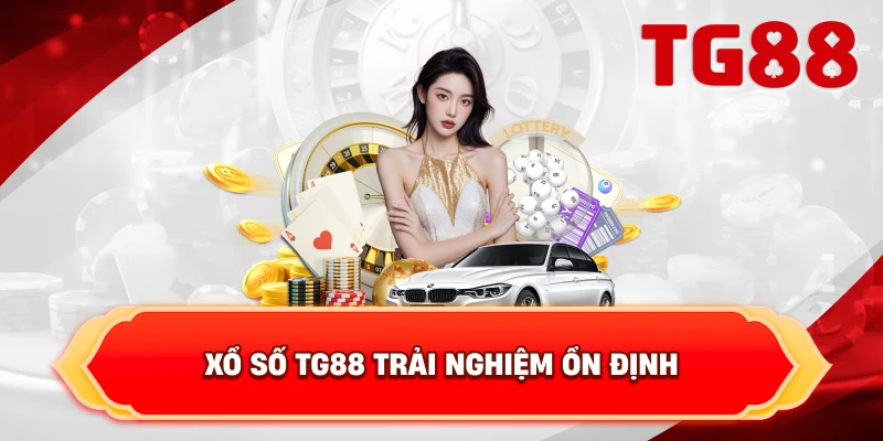 Xổ Số TG88 trải nghiệm ổn định
