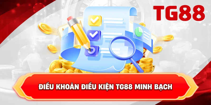 điều khoản điều kiện TG88 minh bạch