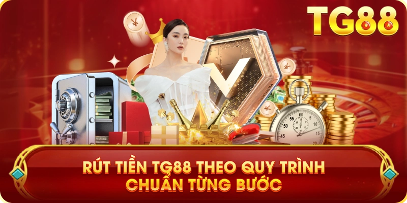 Rút Tiền TG88 Theo Quy Trình Chuẩn Từng Bước