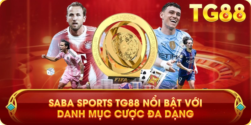 Saba Sports TG88 Nổi Bật Với Danh Mục Cược Đa Dạng
