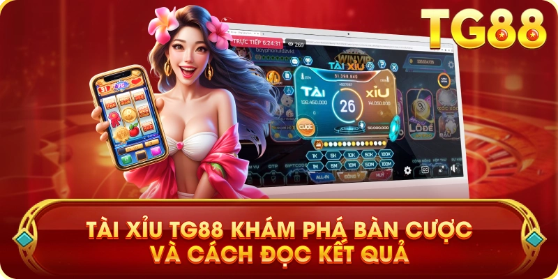 Tài Xỉu TG88 Khám Phá Bàn Cược Và Cách Đọc Kết Quả