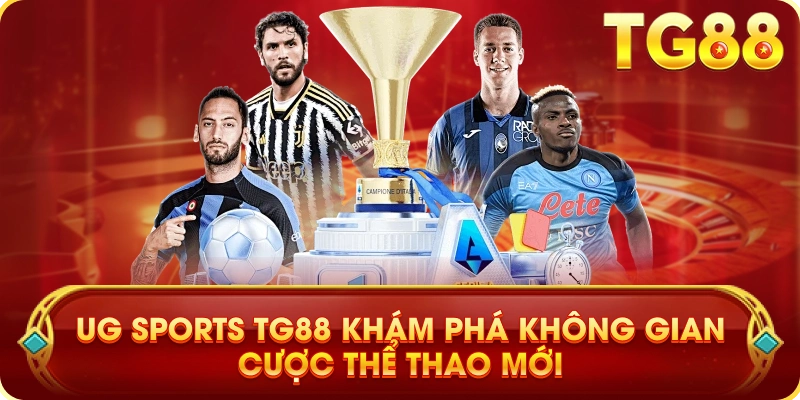 UG Sports TG88 Khám Phá Không Gian Cược Thể Thao Mới