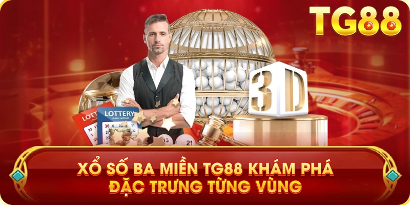 Xổ Số Ba Miền TG88 Khám Phá Đặc Trưng Từng Vùng