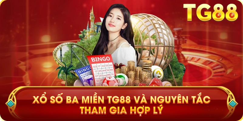 Xổ Số Ba Miền TG88 Và Nguyên Tắc Tham Gia Hợp Lý