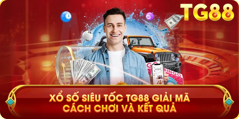 Xổ Số Siêu Tốc TG88 Giải Mã Cách Chơi Và Kết Quả